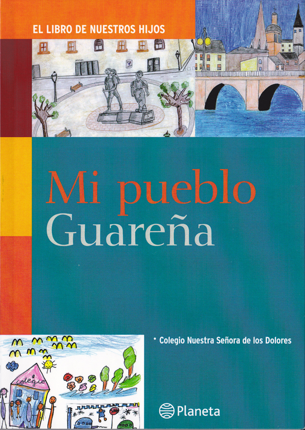 Planeta edita el libro "Mi pueblo Guareña" del Colegio Ntra. Sra. de los Dolores
